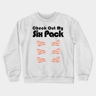 Check Out My Six Pack Bacon Barbeque Funny Gym Crewneck Sweatshirt